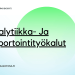 Analytiikka -ja raportointityökalut
