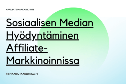 Sosiaalisen median hyödyntäminen affiliate markkinoinnissa